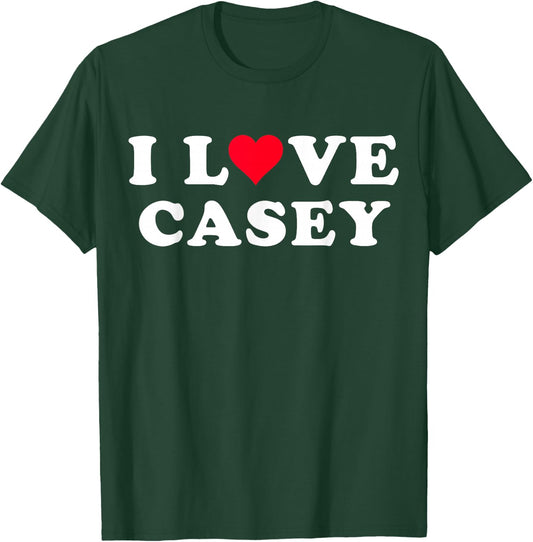 I Love Casey Matching Girlfriend & Boyfriend Casey Name T-Shirt - T-Shirt | Forest