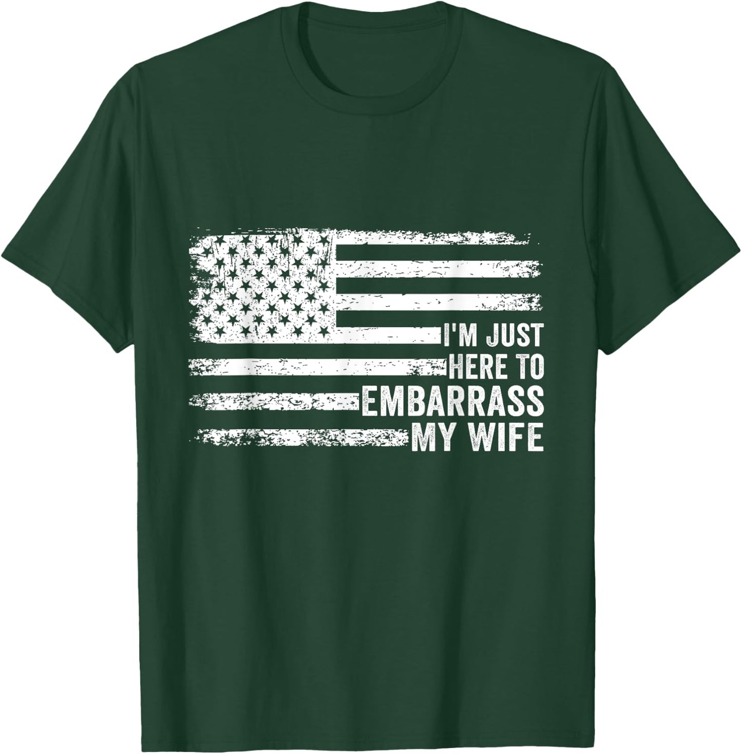 I'm Just Here To Embarrass My Wife Funny Husband Joke Saying T-Shirt - T-Shirt | Forest