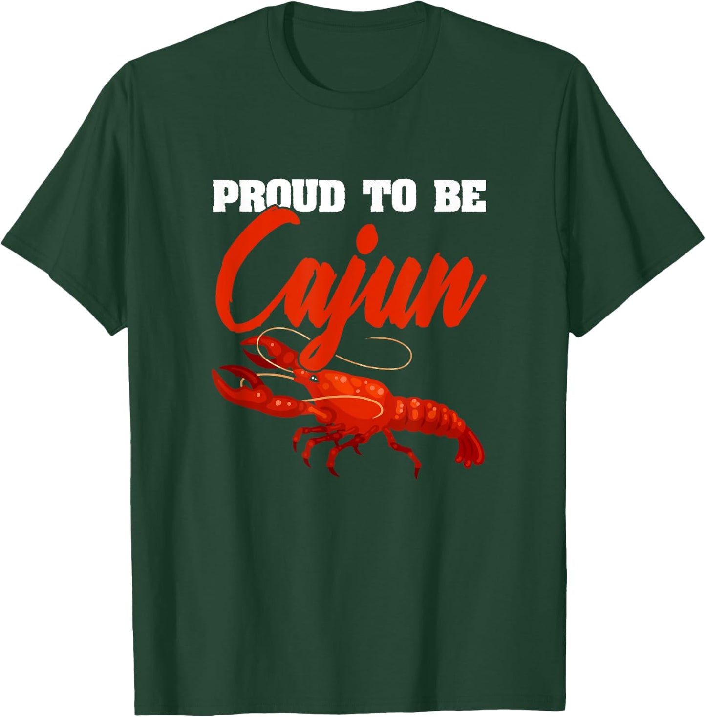 Proud To Be Cajun American Louisiana Crawfish Cajun T-Shirt - T-Shirt | Forest