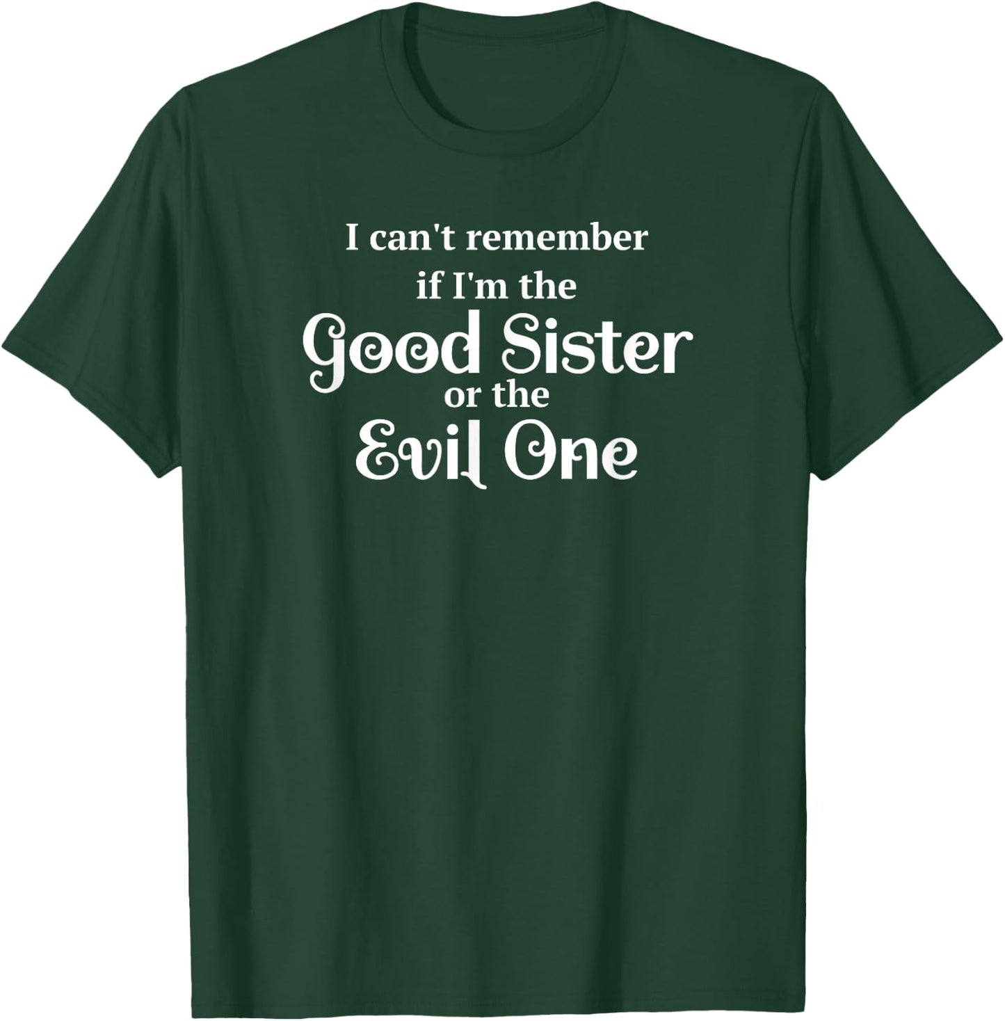 Funny Good Sister Evil Sister T-Shirt - T-Shirt | Forest