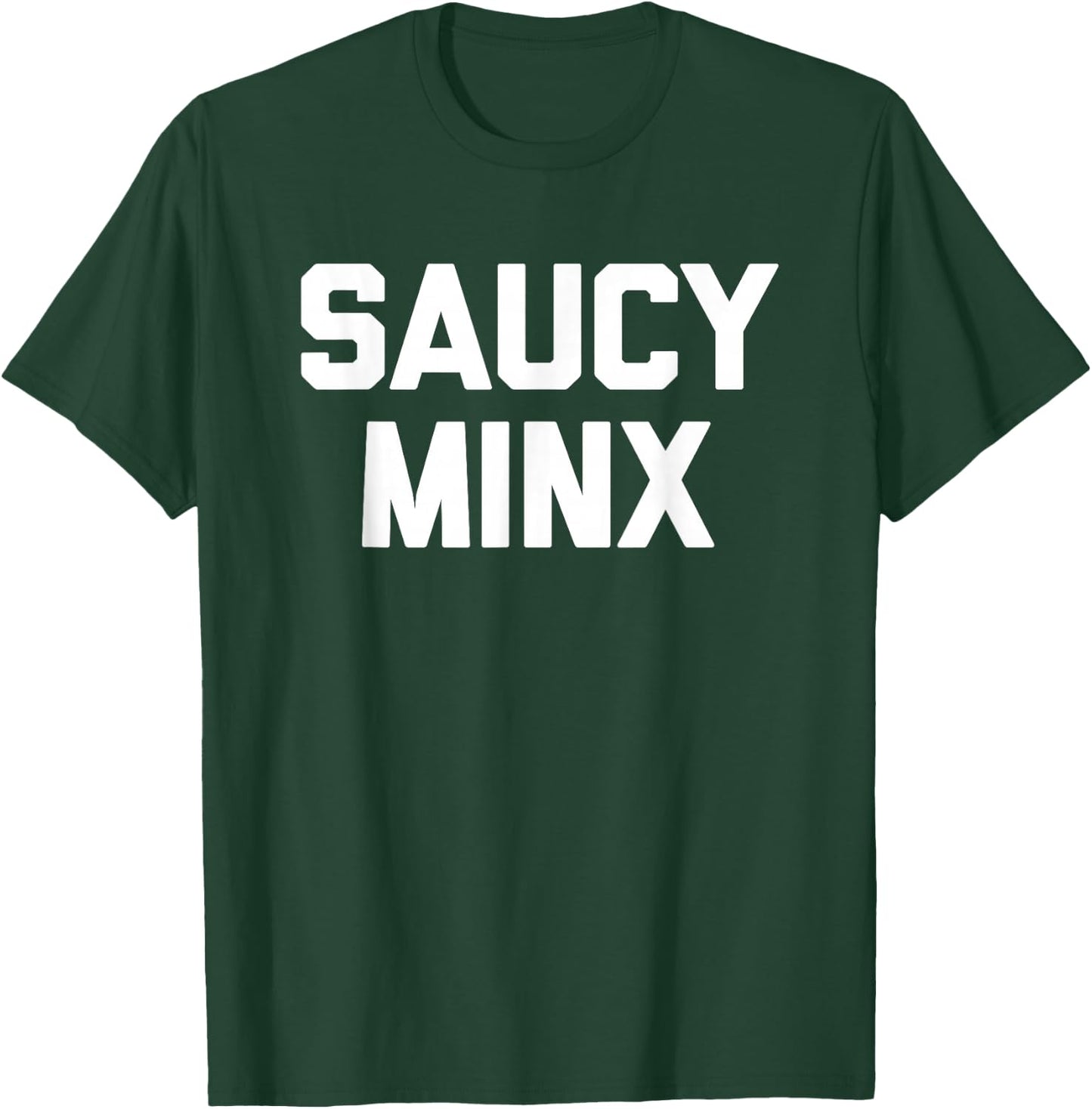 Saucy Minx - Funny Saying Sarcastic Novelty Humor Cool Cute T-Shirt - T-Shirt | Forest