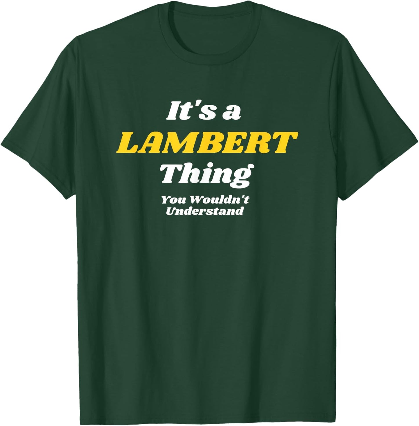 IT'S A LAMBERT THING YOU WOULDN’T UNDERSTAND | Family T-Shirt - T-Shirt | Forest