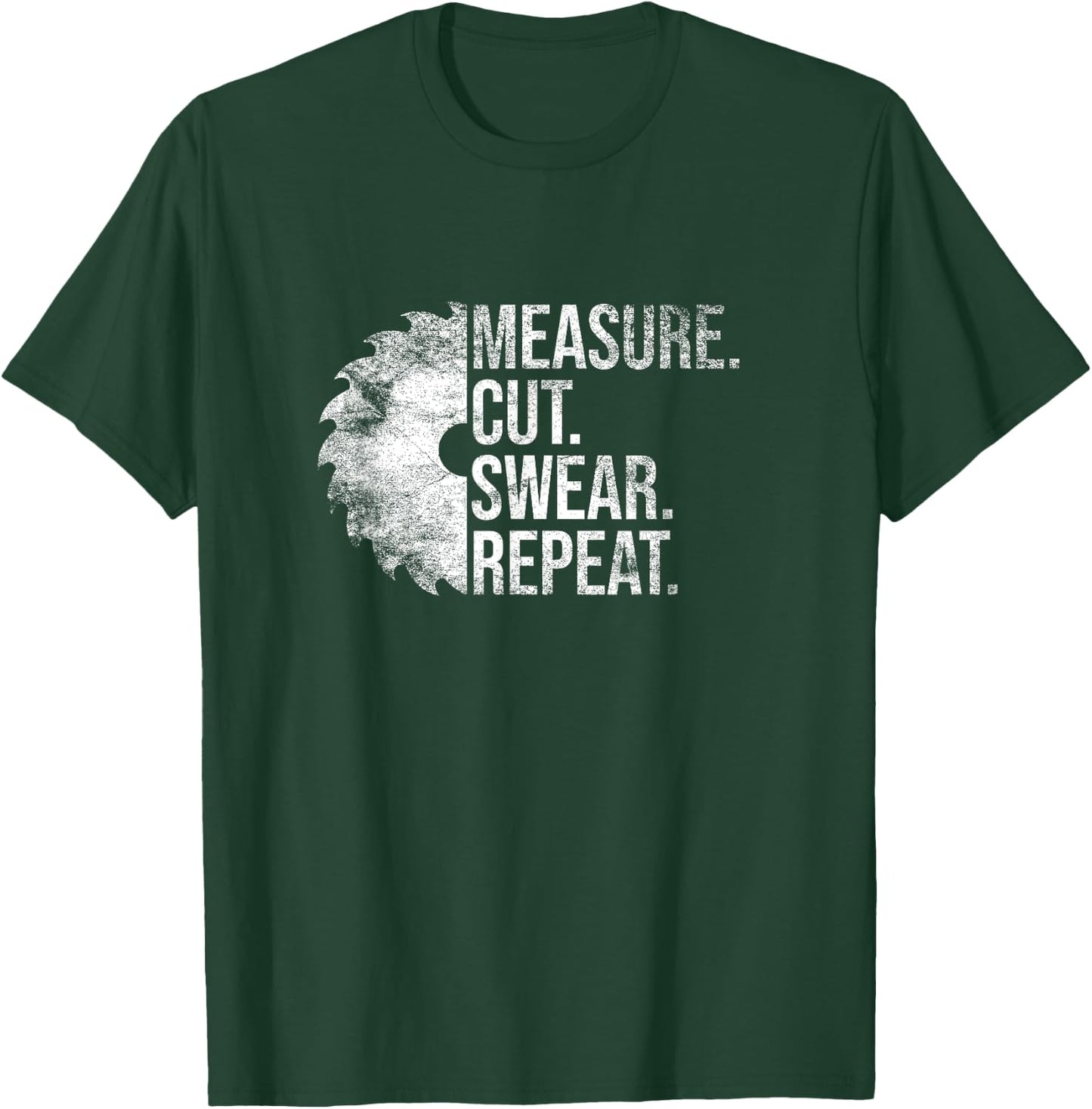 Measure Cut Swear Repeat Handyman Mechanic Carpenter Funny T-Shirt - T-Shirt | Forest