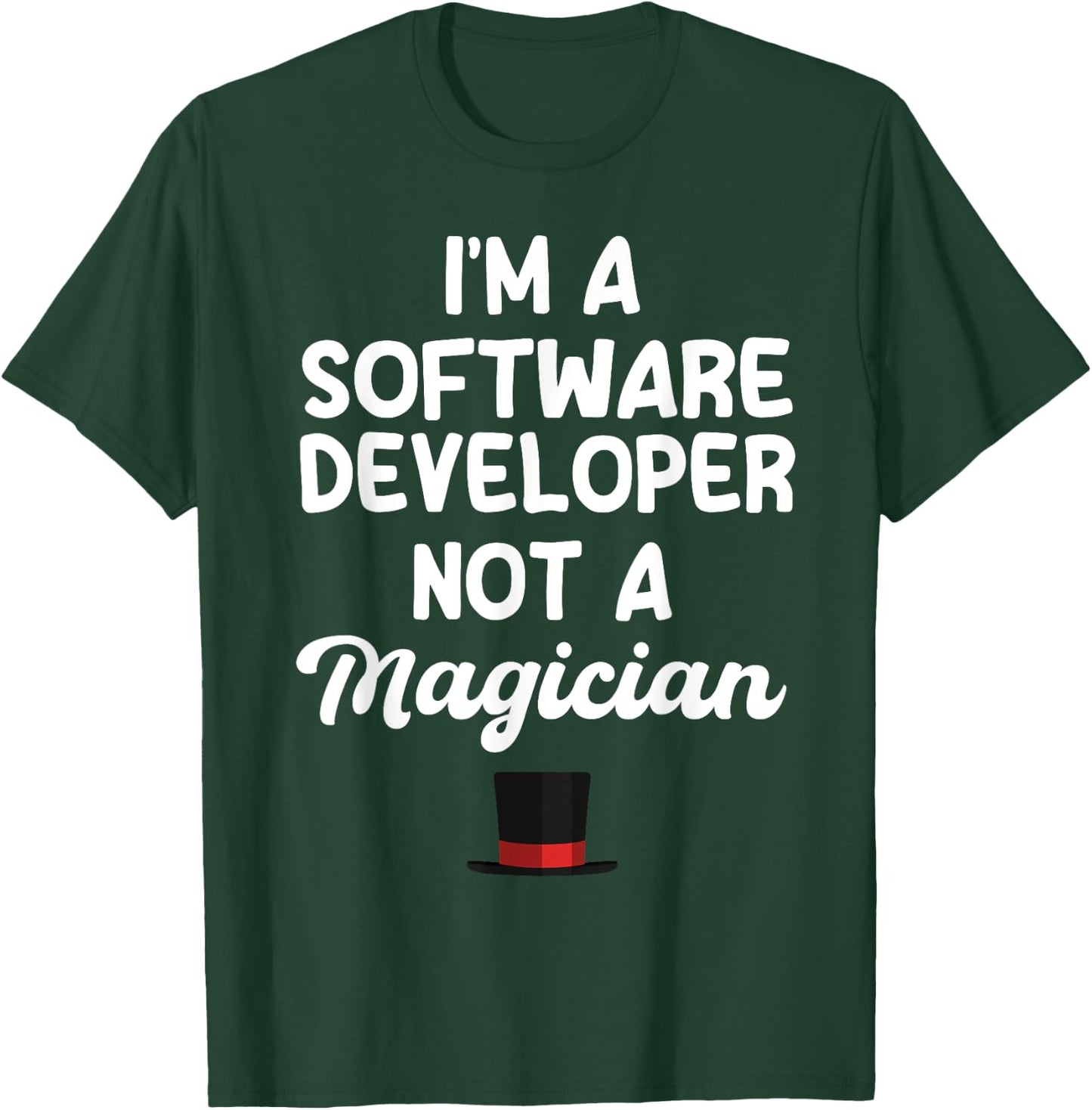 Software Developer Not A Magician Coder Engineer Programmer T-Shirt - T-Shirt | Forest
