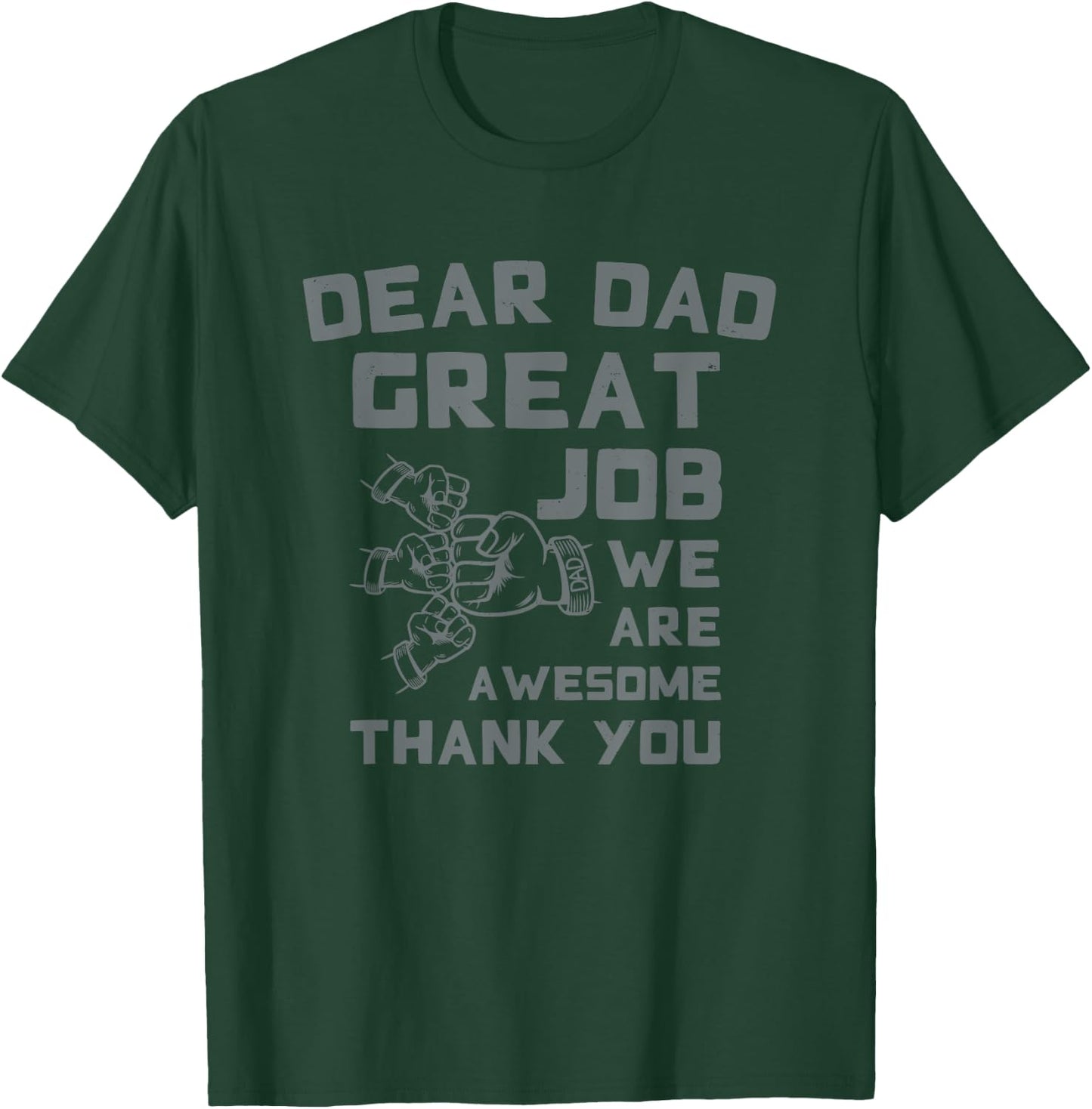 Dear Dad Great Job We're Awesome Thank You Father Quotes Dad T-Shirt - T-Shirt | Forest
