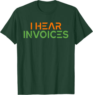 I hear Invoices Tax Bookkeeper Accounting T-Shirt - T-Shirt | Forest