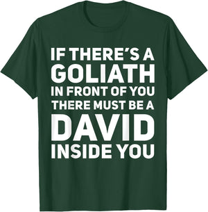If There's a Goliath In Front of You There Must Be a David T-Shirt - T-Shirt | Forest
