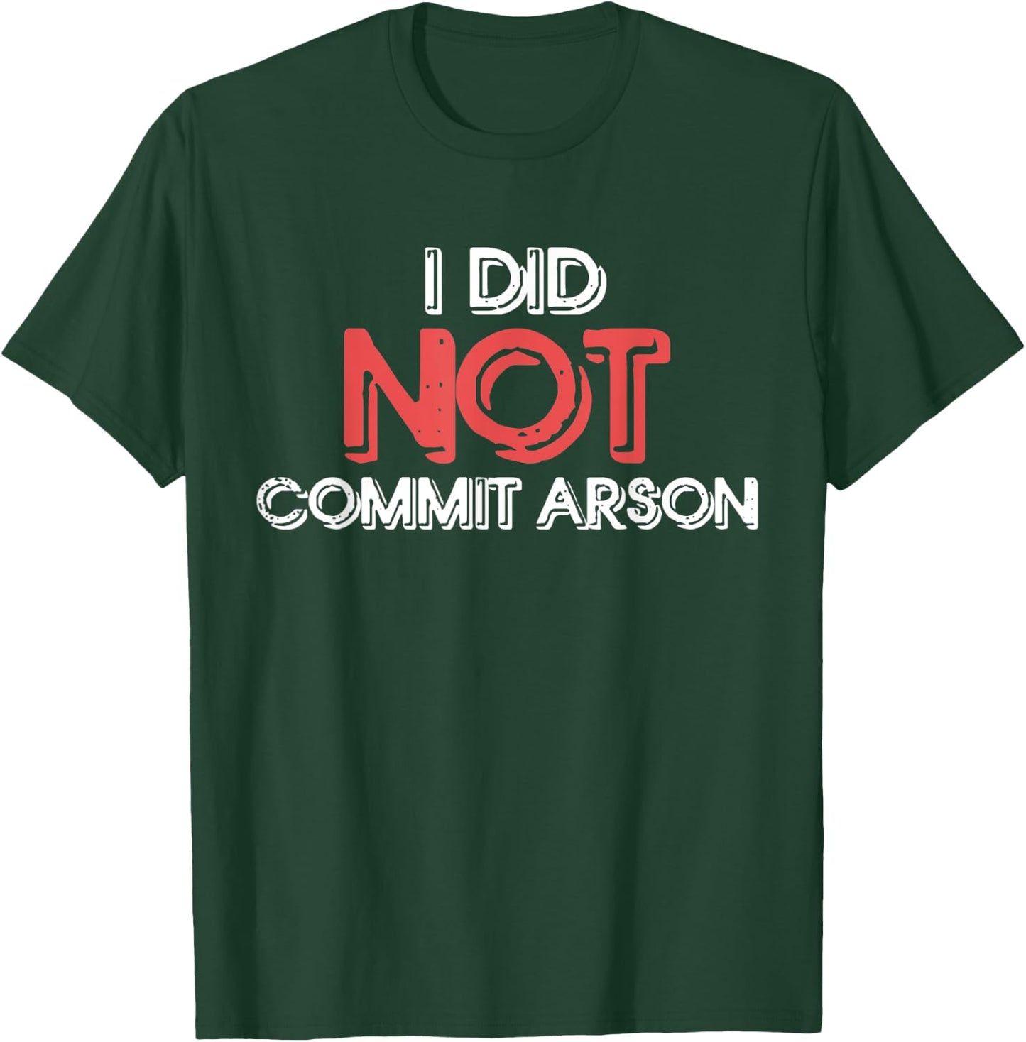 I Did Not Commit Arson T-Shirt - T-Shirt | Forest