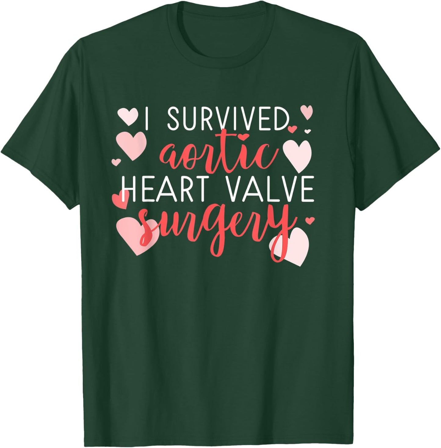 Survived Aortic Heart Valve Surgery Cardio Disease Awareness T-Shirt - T-Shirt | Forest
