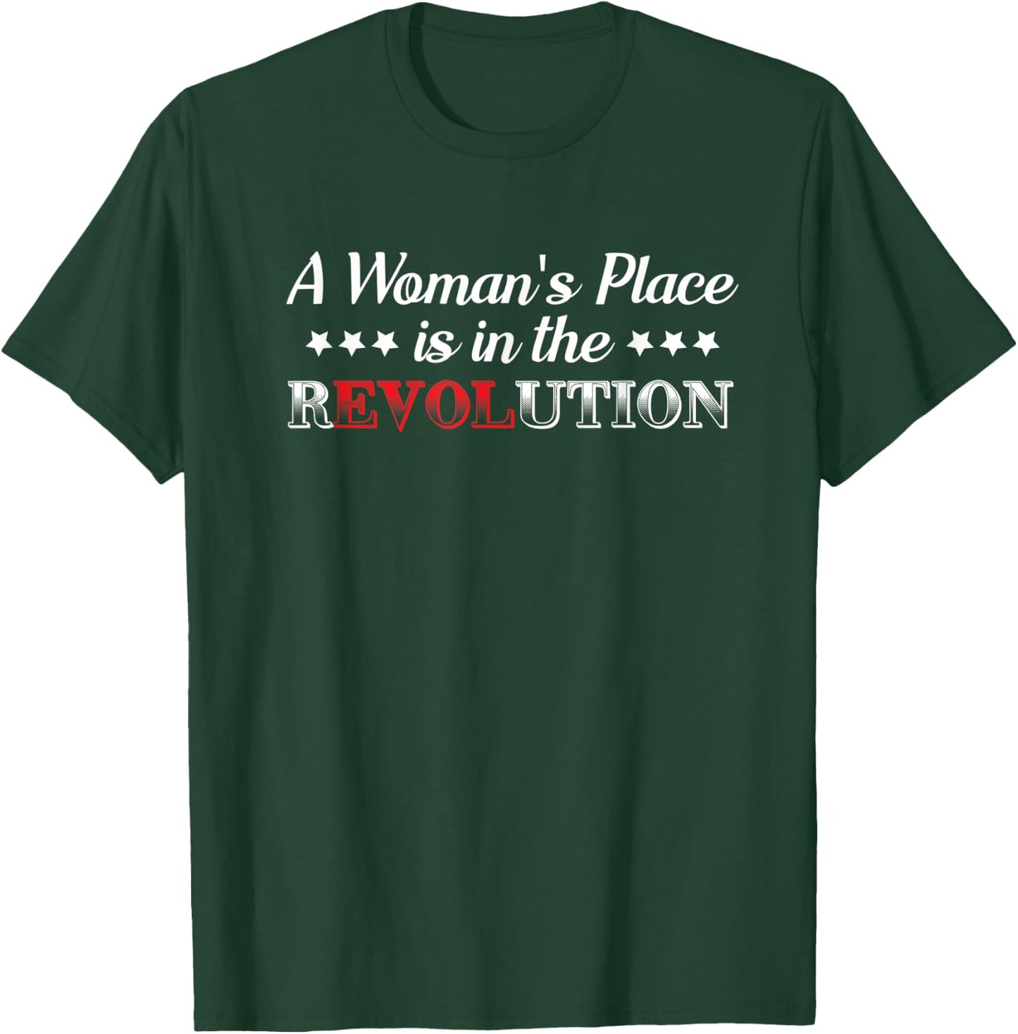 Funny Humor Quote A Woman's Place Is In The Revolution T-Shirt - T-Shirt | Forest