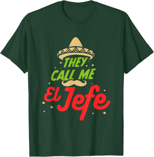 They Call me El Jefe - Employer Cinco de Mayo Gift T-Shirt - T-Shirt | Forest