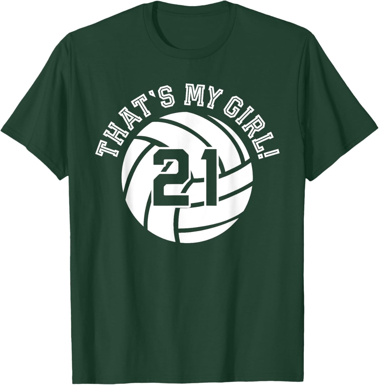 21 Volleyball Player That's My Girl Cheer Mom Dad Team Coach T-Shirt - T-Shirt | Forest
