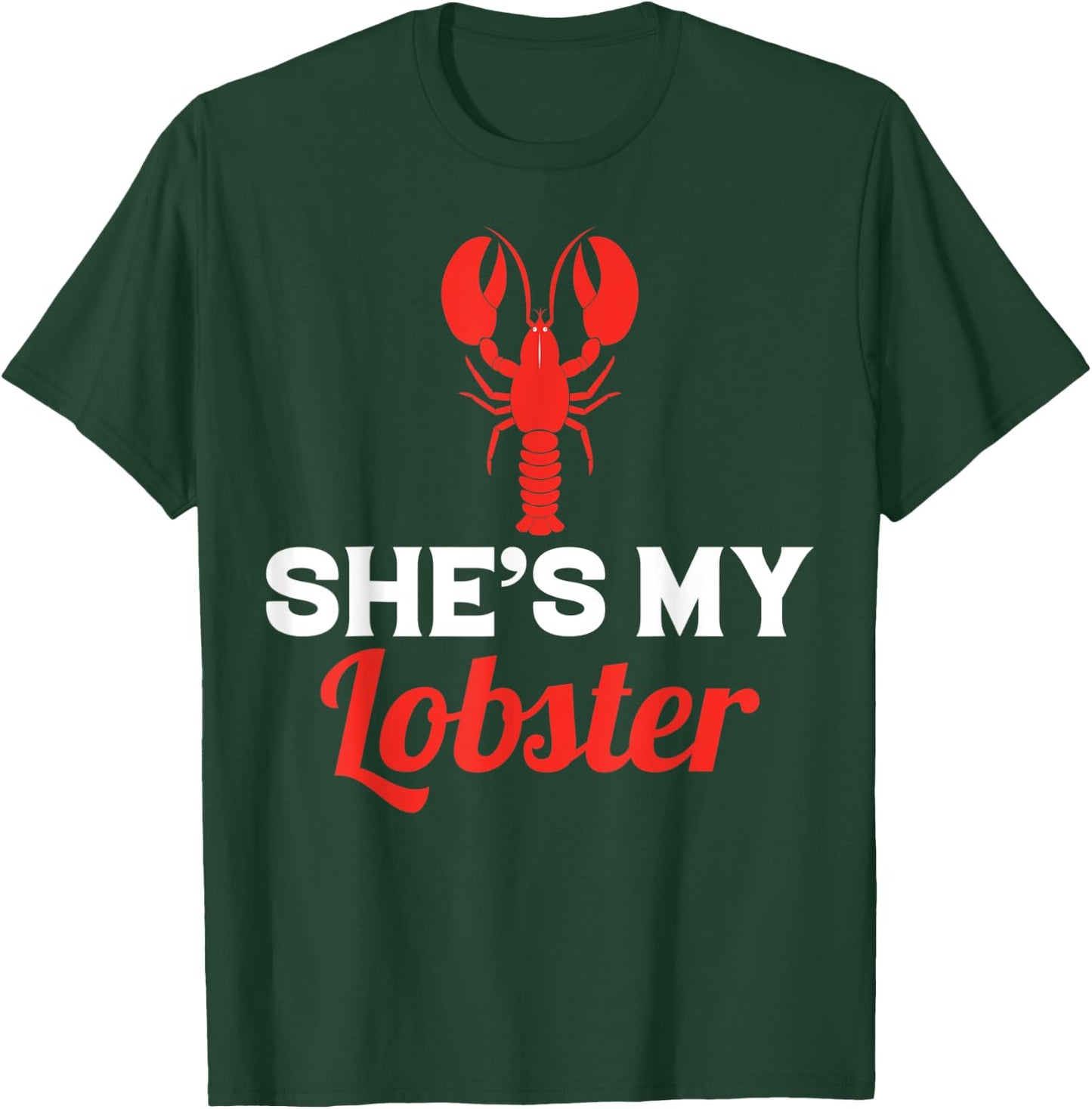 She's My Lobster, Barnacle Lobster Brayfish Brill T-Shirt - T-Shirt | Forest