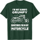 I'm Not Always Grumpy Sometimes I'm On My Motorcycle T-Shirt - T-Shirt | Forest