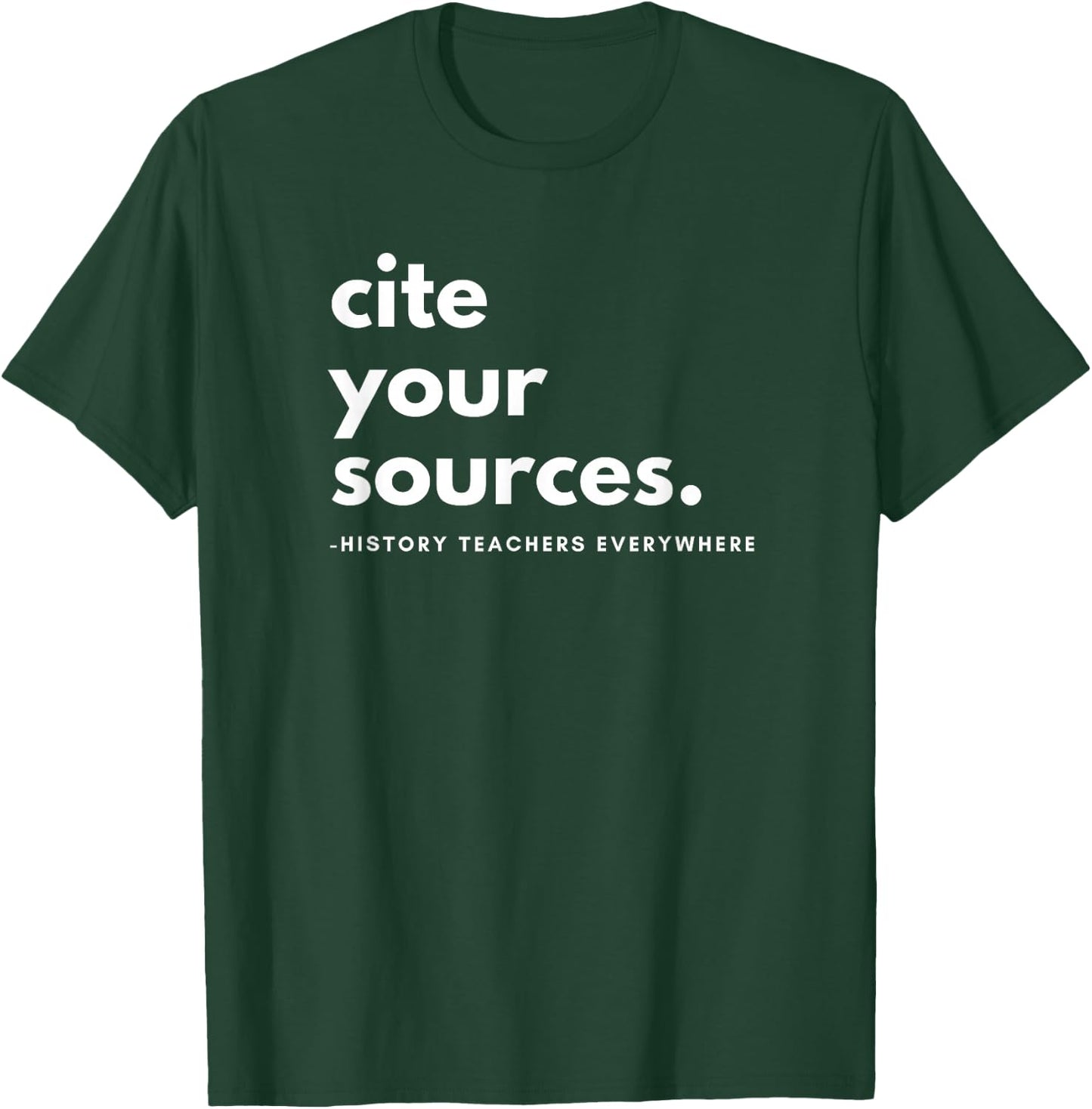 History Teacher cite Your Sources T-Shirt - T-Shirt | Forest