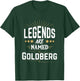 Legends Are Named Goldberg T-Shirt - T-Shirt | Forest