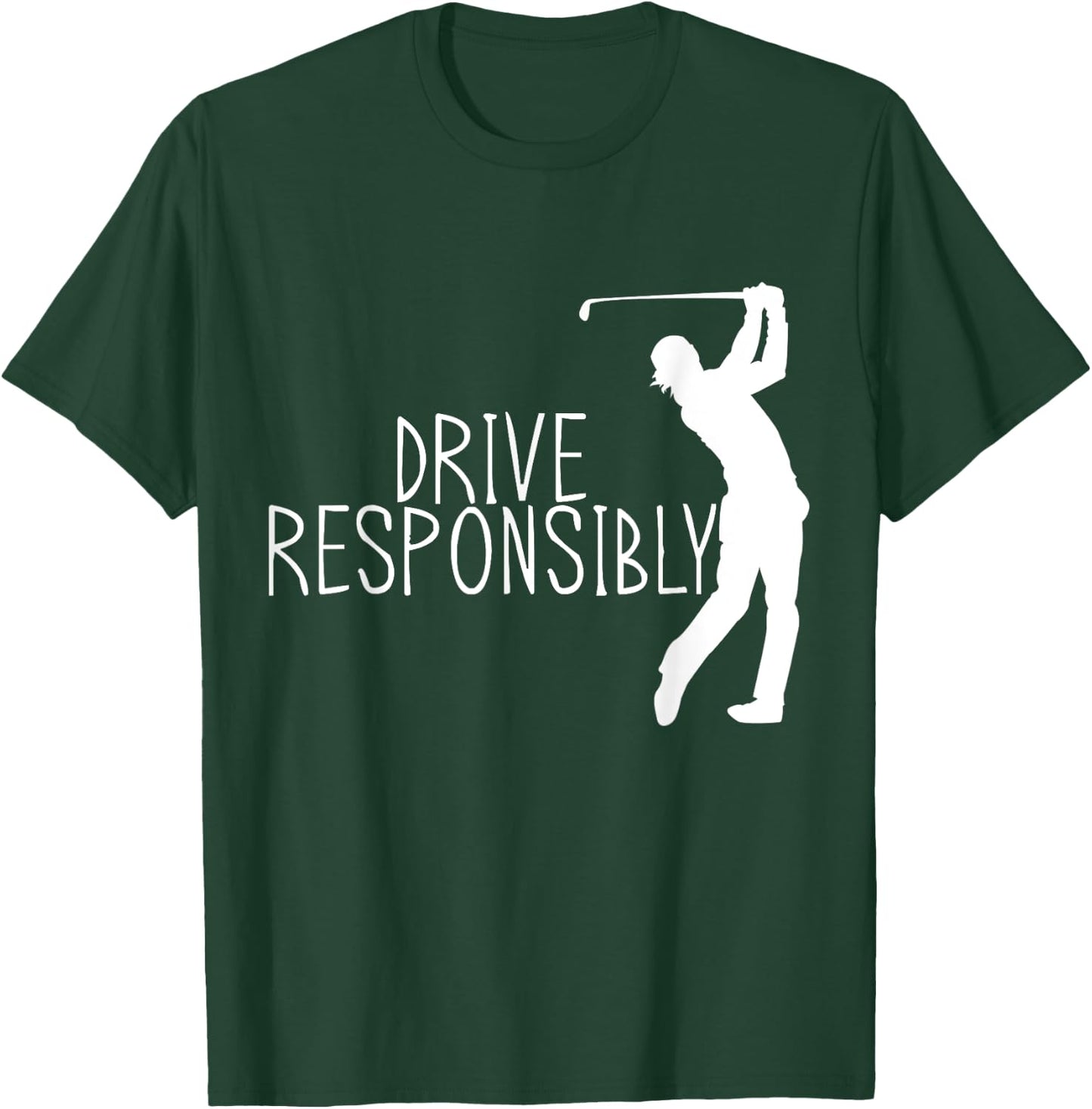 Drive Responsibly T-Shirt - T-Shirt | Forest