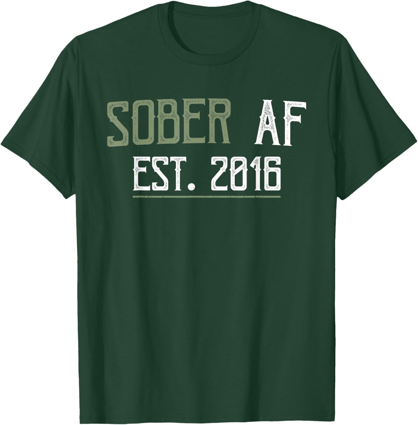Sober AF Since 2016 - 6 Year Sobriety Anniversary Quote T-Shirt - T-Shirt | Forest