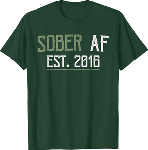 Sober AF Since 2016 - 6 Year Sobriety Anniversary Quote T-Shirt - T-Shirt | Forest