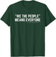 We The People Means Everyone Equality Equal Rights America T-Shirt - T-Shirt | Forest
