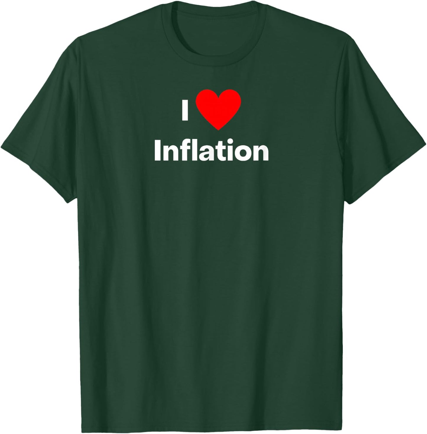 I love Inflation T-Shirt - T-Shirt | Forest