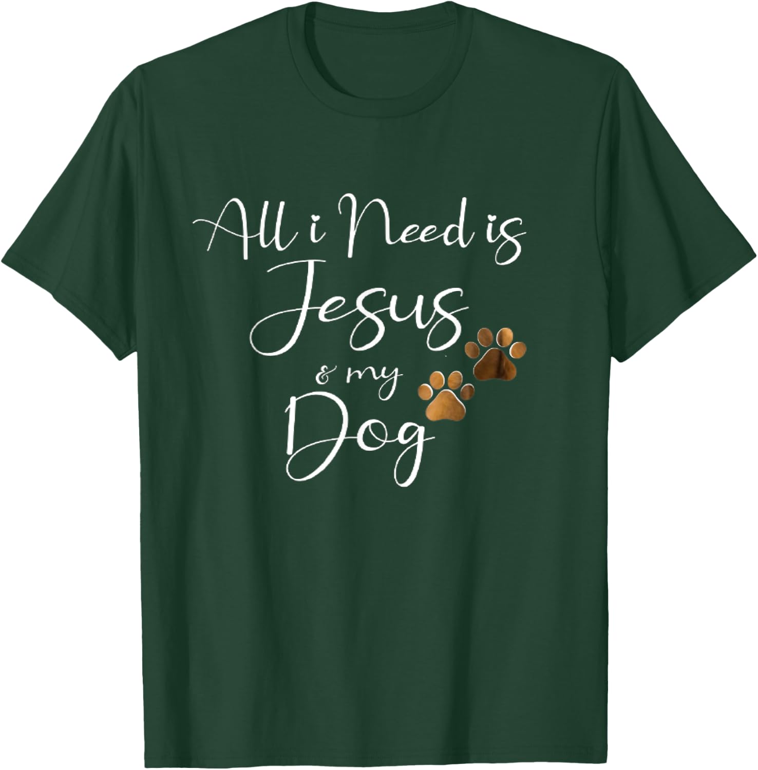 All I Need Is Jesus And My Dog Christian Faith Doggie Lover Men Women T-Shirt - T-Shirt | Forest