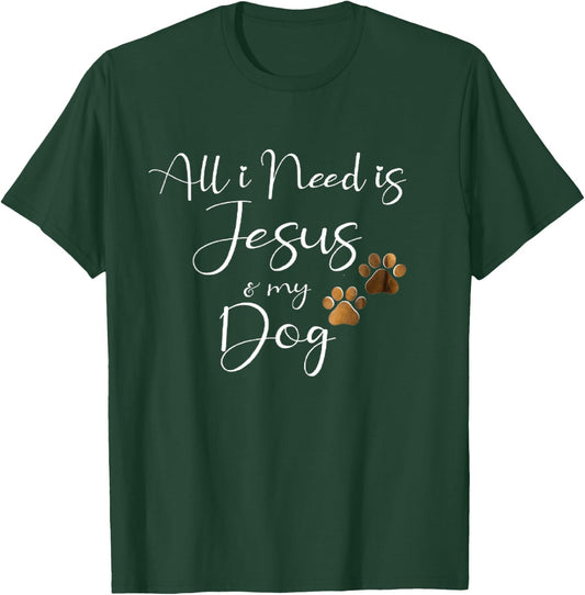 All I Need Is Jesus And My Dog Christian Faith Doggie Lover Men Women T-Shirt - T-Shirt | Forest