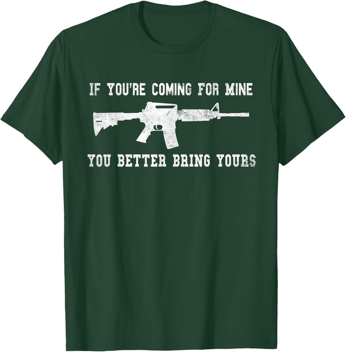 If You're Coming For Mine You Better Bring Yours AR-15 Gun T-Shirt - T-Shirt | Forest