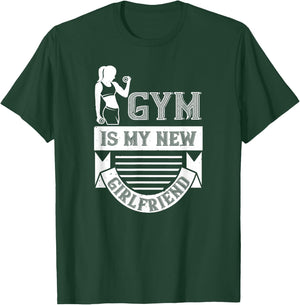 Workout Funny - Gym Is My New Girlfriend T-Shirt - T-Shirt | Forest
