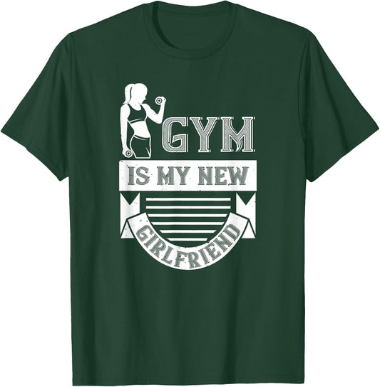 Workout Funny - Gym Is My New Girlfriend T-Shirt - T-Shirt | Forest