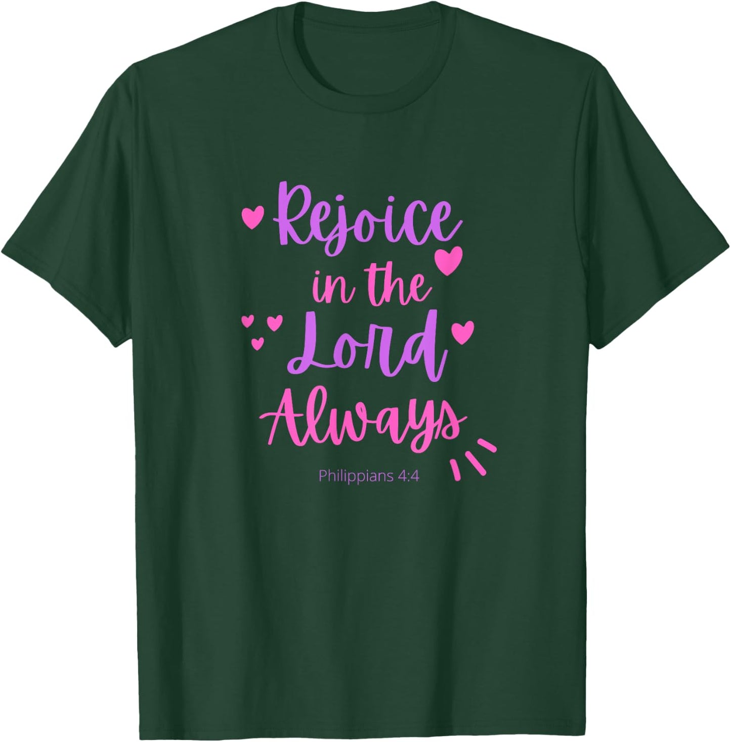 Rejoice In The Lord Always - Philippians 4:4 Christian Bible T-Shirt - T-Shirt | Forest
