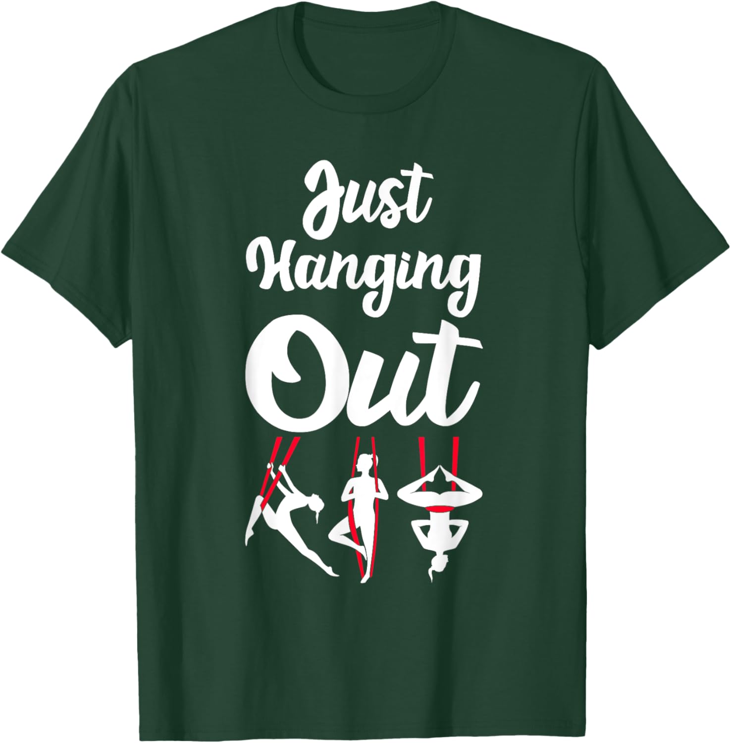 Just Hanging Out Aerial Yoga Dance Aerial Silks Dancer T-Shirt - T-Shirt | Forest