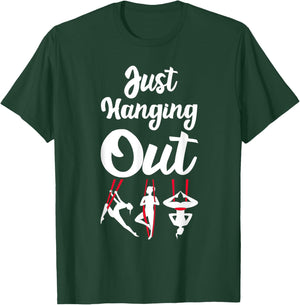 Just Hanging Out Aerial Yoga Dance Aerial Silks Dancer T-Shirt - T-Shirt | Forest