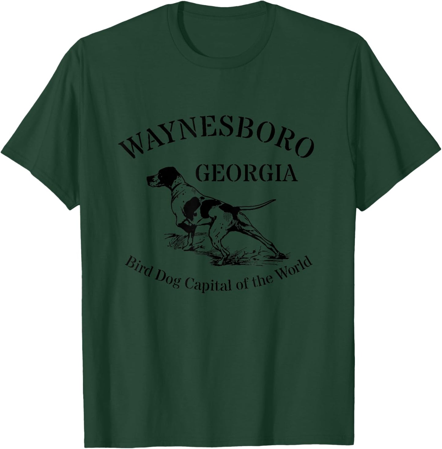 Waynesboro Georgia Bird Dog Capital of the World Men Women Girls Kids T-Shirt - T-Shirt | Forest
