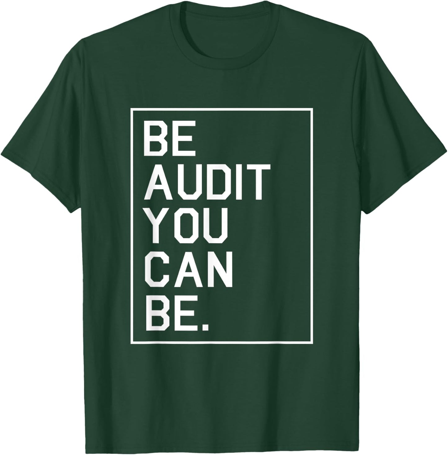 Be Audit You Can Be Auditor Bookkeeper Funny Accountant Gift T-Shirt - T-Shirt | Forest
