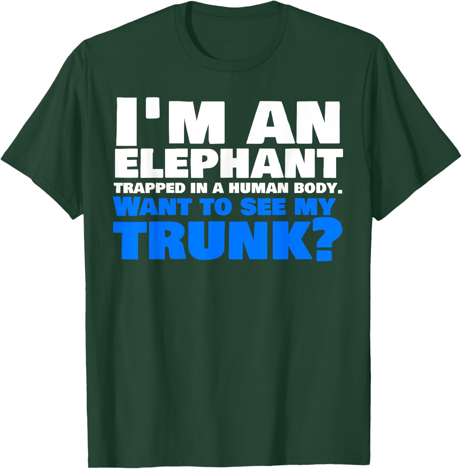 Funny Elephant Trunk Shirt T-Shirt - T-Shirt | Forest
