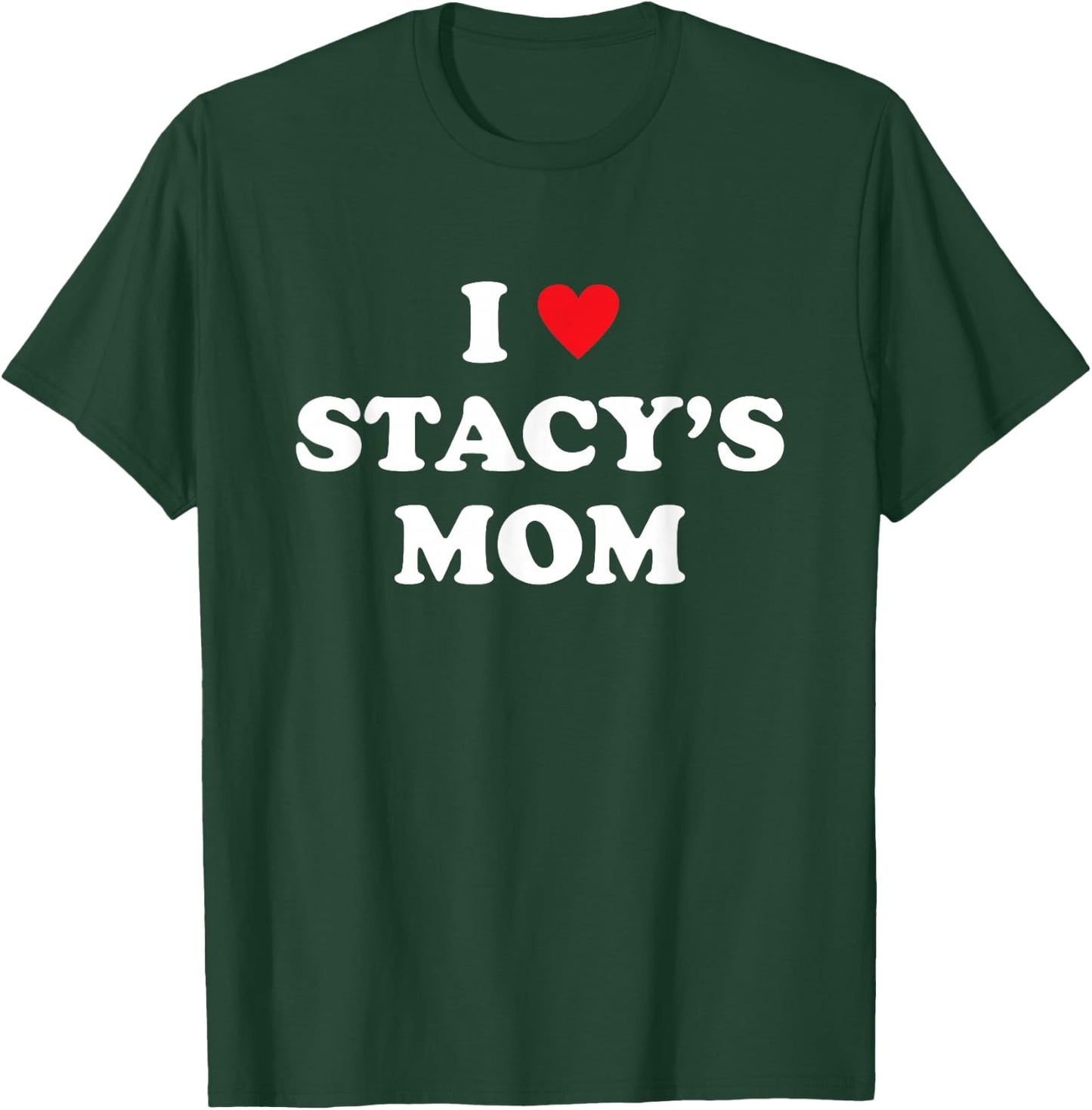 Meme I Love Stacy's Mom Heart T-Shirt - T-Shirt | Forest