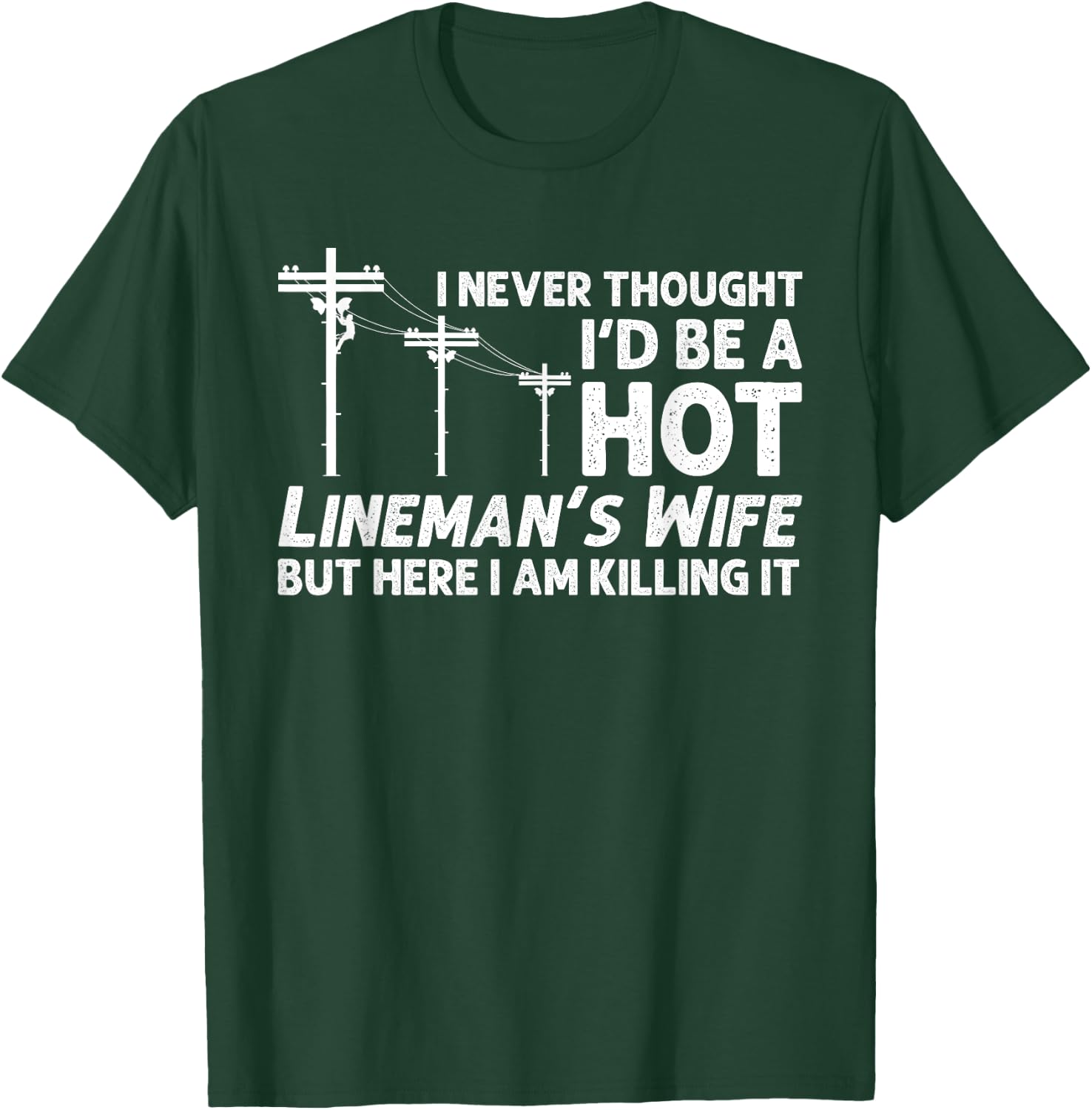 Funny Lineman Wife Design Lineman Lineworker Lover T-Shirt - T-Shirt | Forest