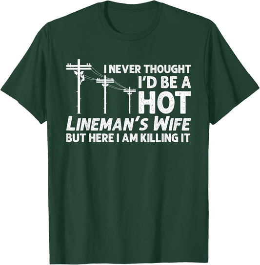 Funny Lineman Wife Design Lineman Lineworker Lover T-Shirt - T-Shirt | Forest