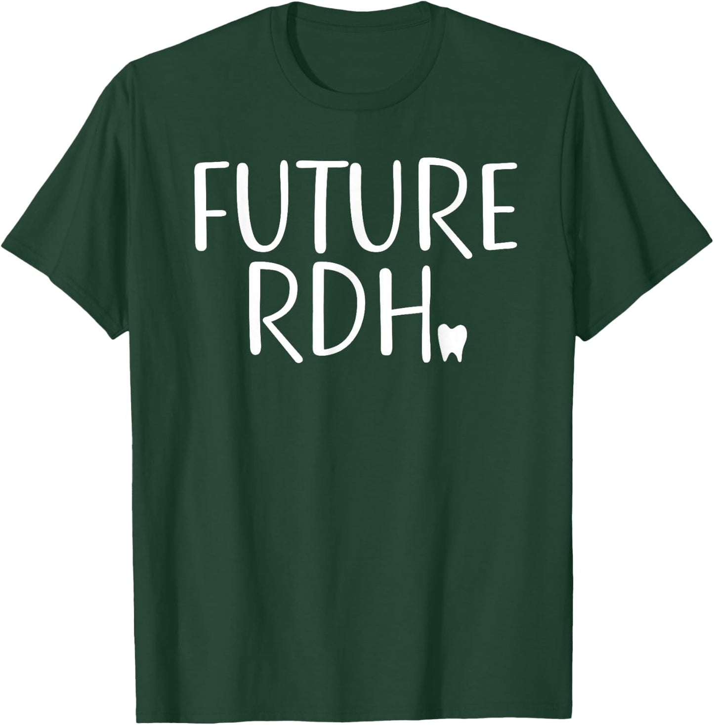 Future RDH Shirt Dental Hygienist Student T-Shirt - T-Shirt | Forest