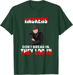 Cybersecurity Hackers Don't Break In They Log In Hacking T-Shirt - T-Shirt | Forest