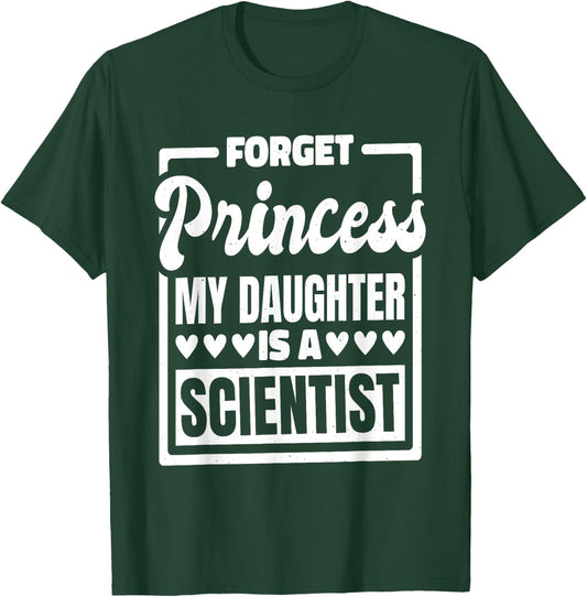 Forget Princess My Daughter Is A Scientist T-Shirt - T-Shirt | Forest