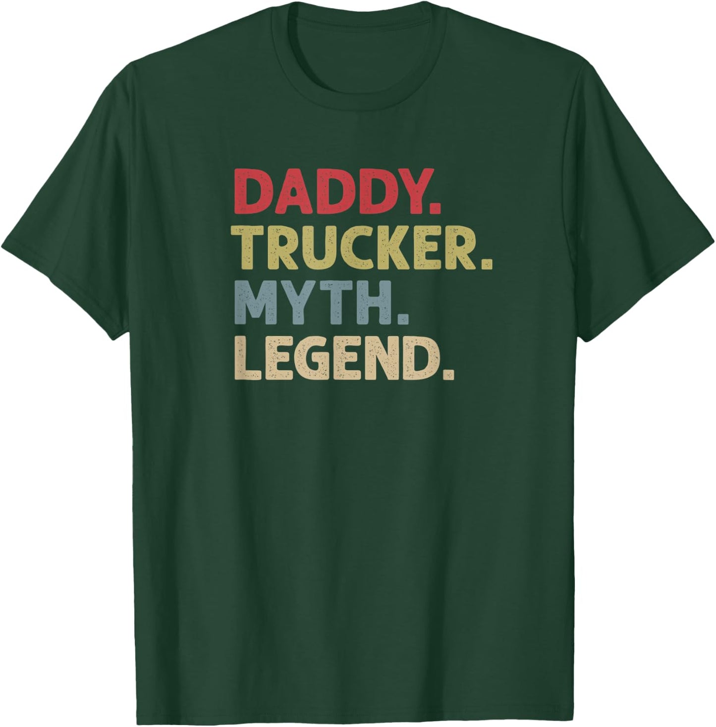 Daddy Trucker Myth Legend T-Shirt - T-Shirt | Forest
