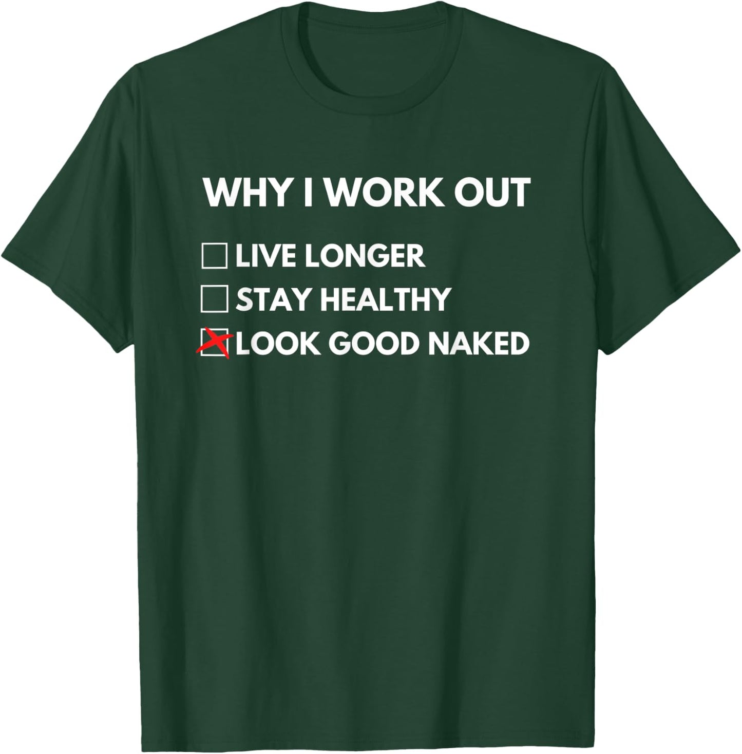 Why I Work Out, Funny Gym Fitness Reasons Goals Bodybuilding T-Shirt - T-Shirt | Forest