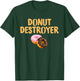 Donut Destroyer: Funny Doughnut Pastry Eating T-Shirt - T-Shirt | Forest