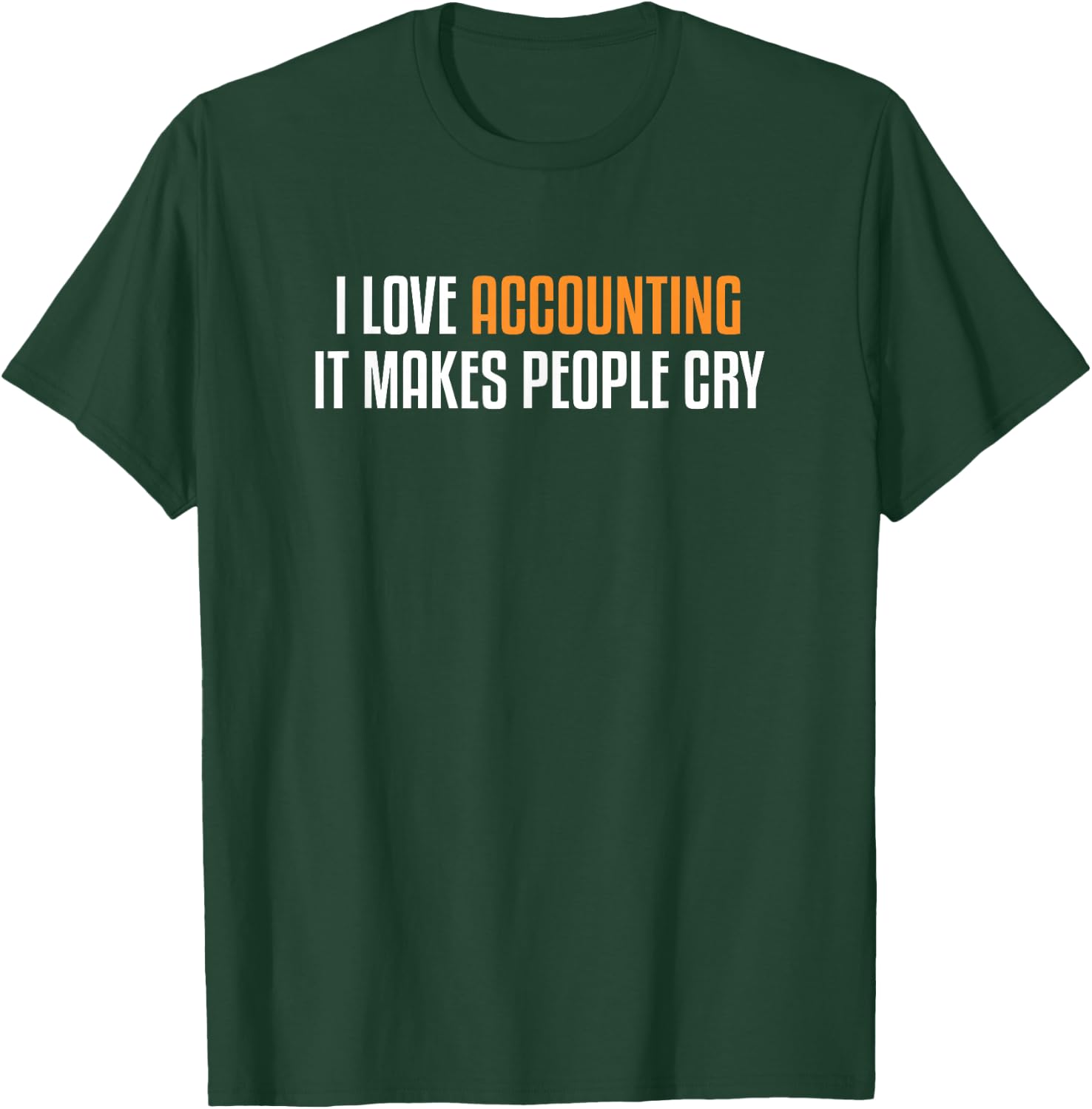 I Love Accounting Funny CPA Accountancy Gift Accountant T-Shirt - T-Shirt | Forest