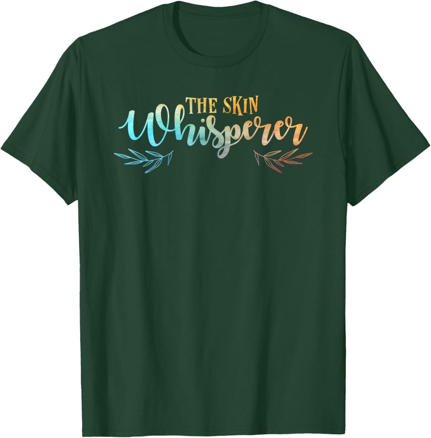 The Skin Whisperer Funny Dermatology Graduate Quote T-Shirt - T-Shirt | Forest