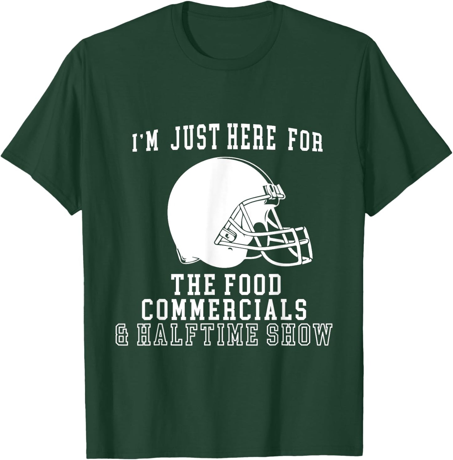 I'm Just Here For The Food And Commercials Football Funny T-Shirt - T-Shirt | Forest