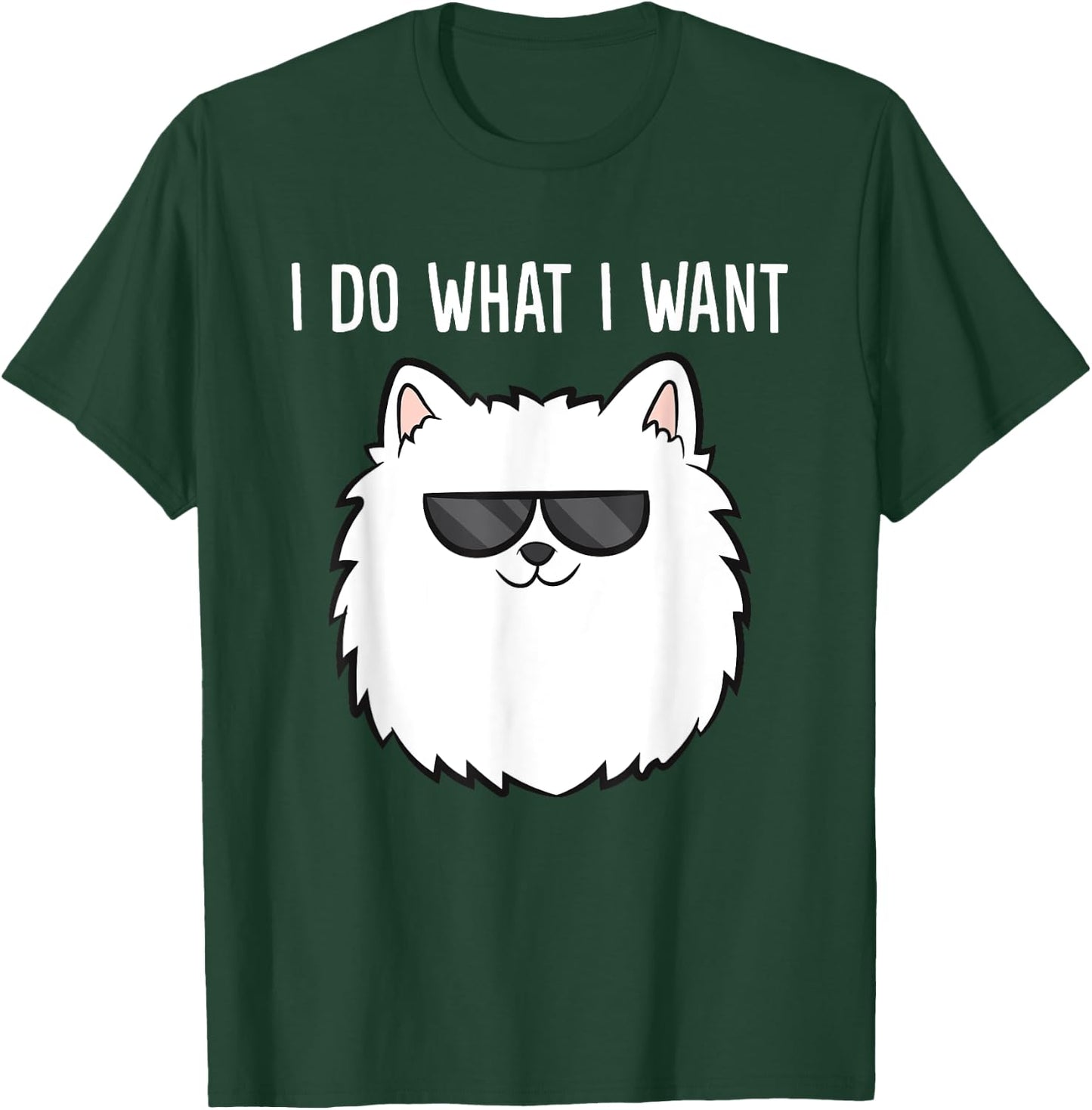 Pomeranian Owner I Do What I Want Love Pomeranians T-Shirt - T-Shirt | Forest