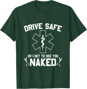 Drive Safe Or I Get To See You Naked V1 T-Shirt - T-Shirt | Forest